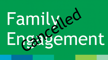 Green graphic with white text, family engagement and black text superimposed that says, cancelled.